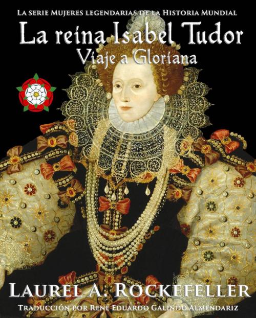 Cover of the book La reina Isabel Tudor by Laurel A. Rockefeller, Laurel A. Rockefeller Books