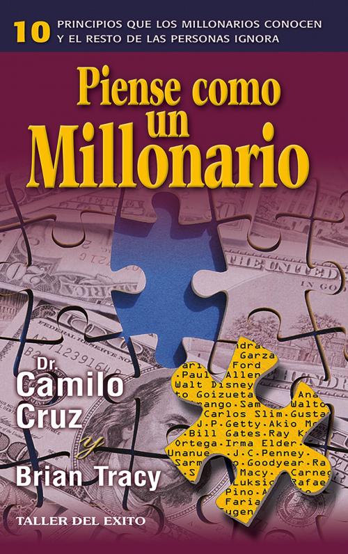 Cover of the book Piense como un millonario by Camilo Cruz, Brian Tracy, Taller del Éxito