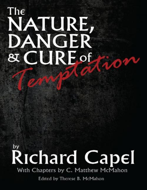 Cover of the book The Nature, Danger and Cure of Temptation by C. Matthew McMahon, Richard Capel, Puritan Publications