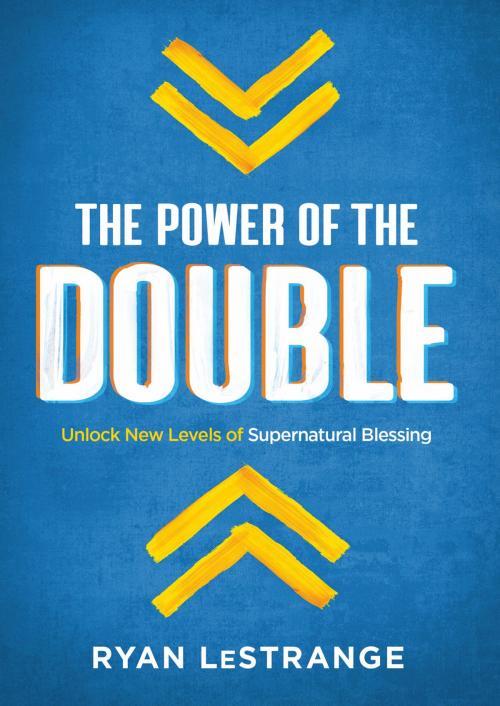 Cover of the book The Power of the Double by Ryan LeStrange, Charisma House