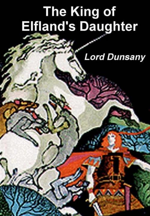 Cover of the book The King of Elfland's Daughter by Lord Dunsany, Reading Essentials