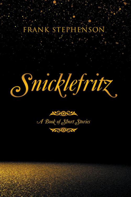 Cover of the book Snicklefritz by Frank Stephenson, Xlibris US