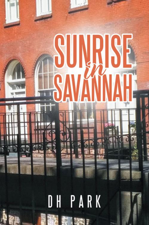 Cover of the book Sunrise in Savannah by DH Park, Xlibris US