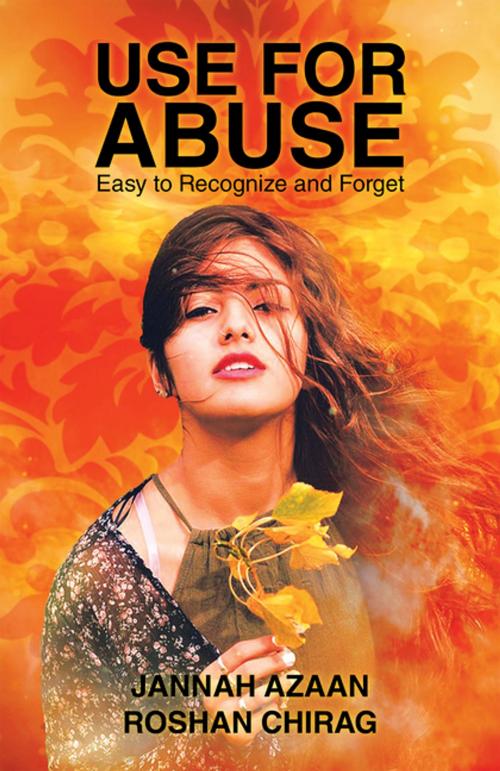 Cover of the book Use for Abuse by Jannah Azaan, Roshan Chirag, Xlibris US