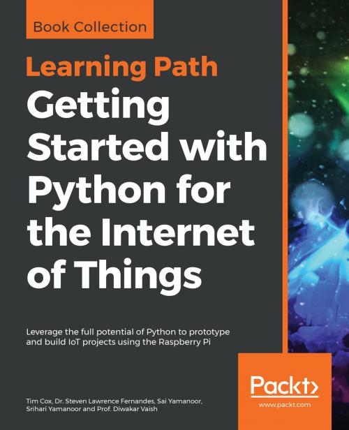 Cover of the book Getting Started with Python for the Internet of Things by Tim Cox, Dr. Steven Lawrence Fernandes, Sai Yamanoor, Srihari Yamanoor, Prof. Diwakar Vaish, Packt Publishing