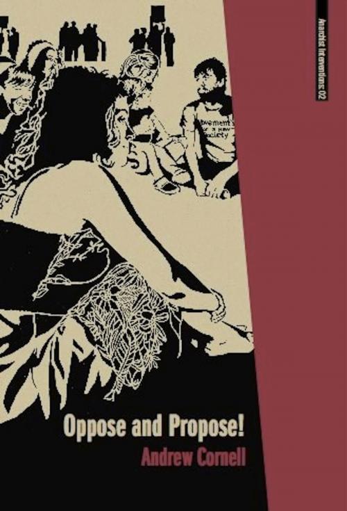 Cover of the book Oppose and Propose by Andrew Cornell, AK Press