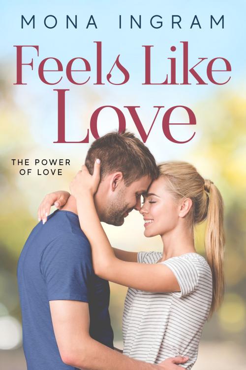 Cover of the book Feels Like Love by Mona Ingram, Mona Ingram