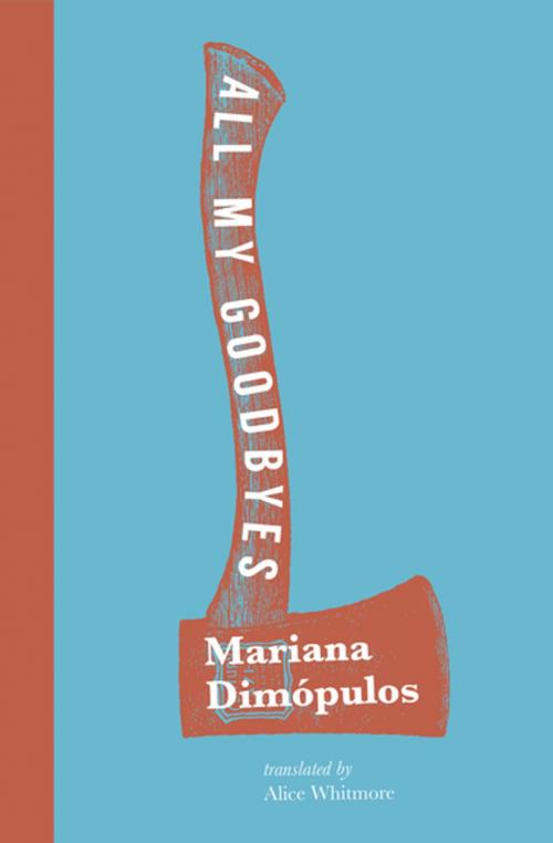 Cover of the book All My Goodbyes by Mariana Dimópulos, Transit Books