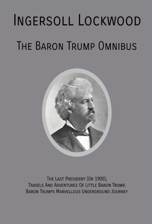 Cover of the book The Baron Trump Omnibus by Ingersoll Lockwood, Mockingbird Press