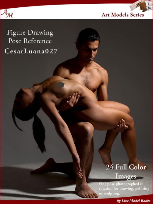 Cover of the book Art Models CesarLuana027 by Douglas Johnson, Live Model Books