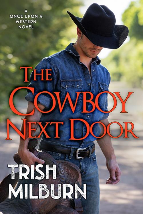 Cover of the book The Cowboy Next Door by Trish Milburn, Tule Publishing Group, LLC