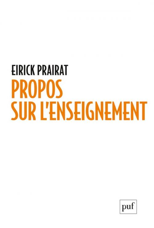 Cover of the book Propos sur l'enseignement by Eirick Prairat, Presses Universitaires de France