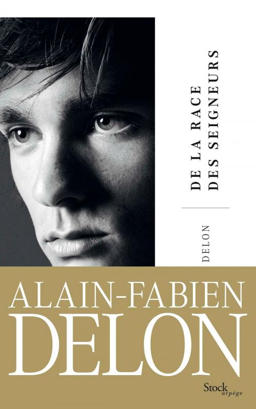 Cover of the book De la race des seigneurs by Alain-Fabien Delon, Stock