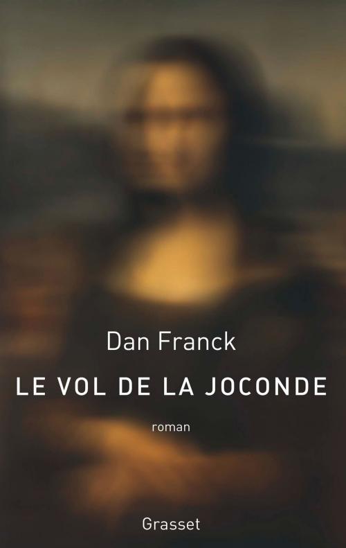 Cover of the book Le vol de la Joconde by Dan Franck, Grasset