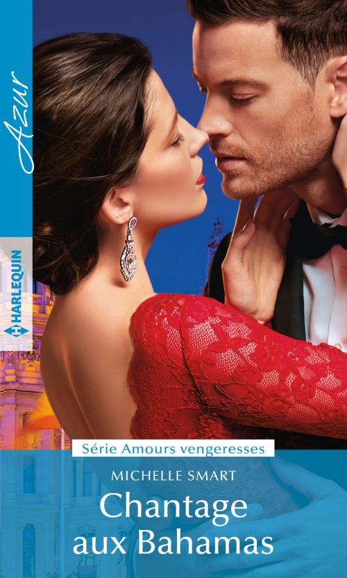 Cover of the book Chantage aux Bahamas by Michelle Smart, Harlequin
