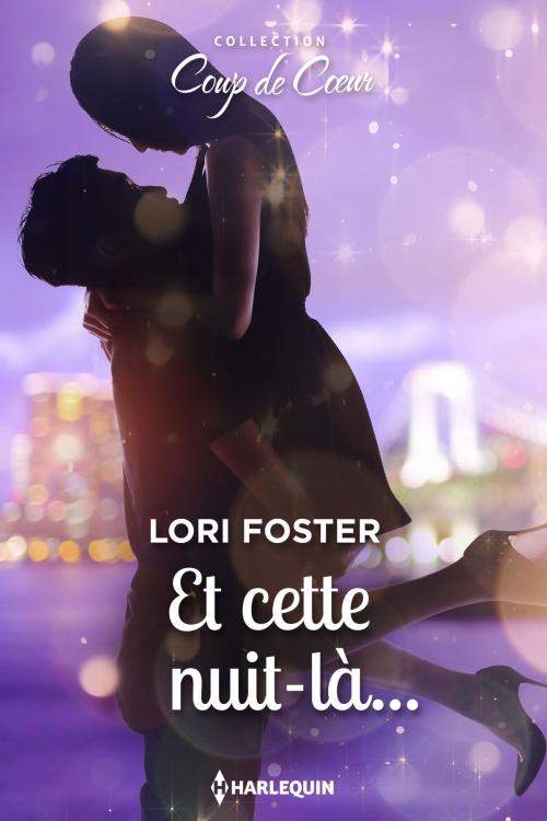 Cover of the book Et cette nuit-là... by Lori Foster, Harlequin