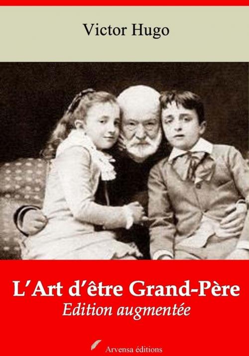 Cover of the book L'Art d'être Grand ‘Père – suivi d'annexes by Victor Hugo, Arvensa Editions