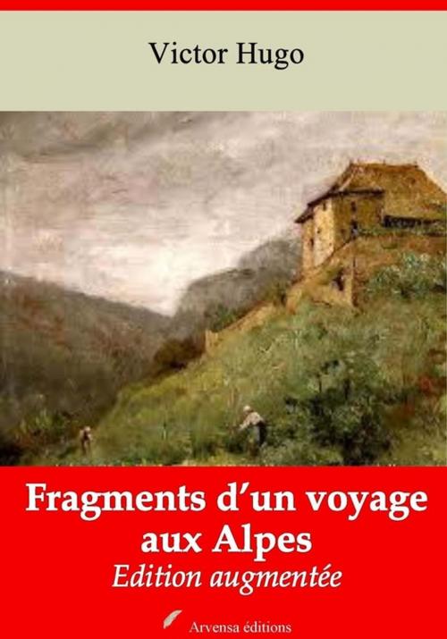 Cover of the book Fragments d'un voyage aux Alpes – suivi d'annexes by Victor Hugo, Arvensa Editions