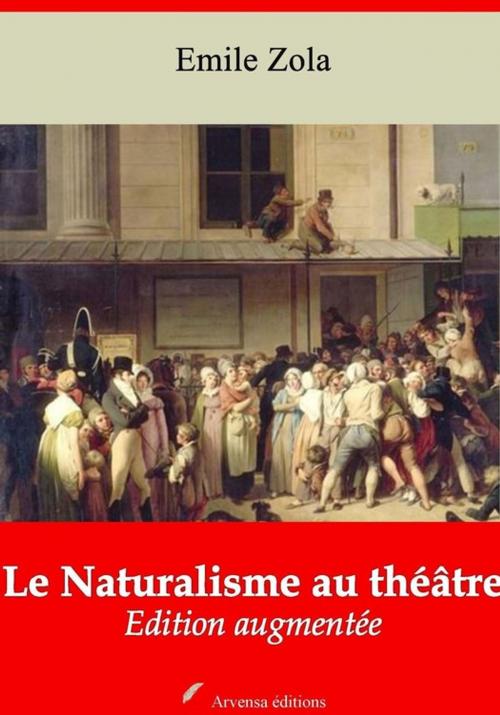Cover of the book Le Naturalisme au théâtre – suivi d'annexes by Emile Zola, Arvensa Editions