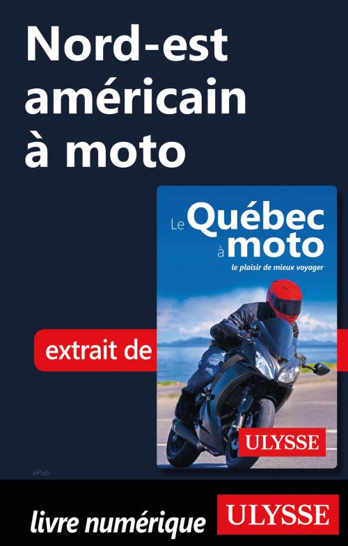 Cover of the book Nord-est américain à moto by Hélène Boyer, Odile Mongeau, Guides de voyage Ulysse