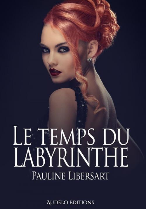 Cover of the book Le temps du Labyrinthe by Pauline Libersart, Audélo Editions