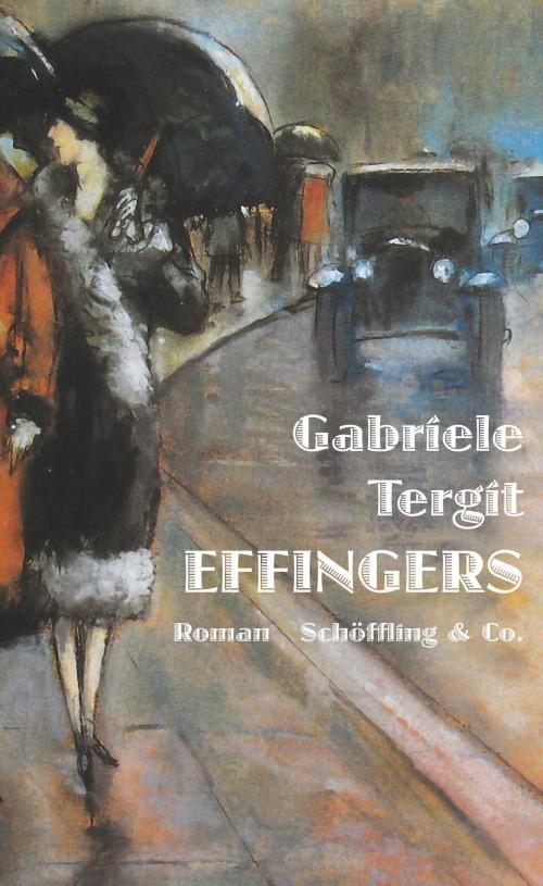 Cover of the book Effingers by Gabriele Tergit, Nicole Henneberg, Lesser Ury, Schöffling & Co.