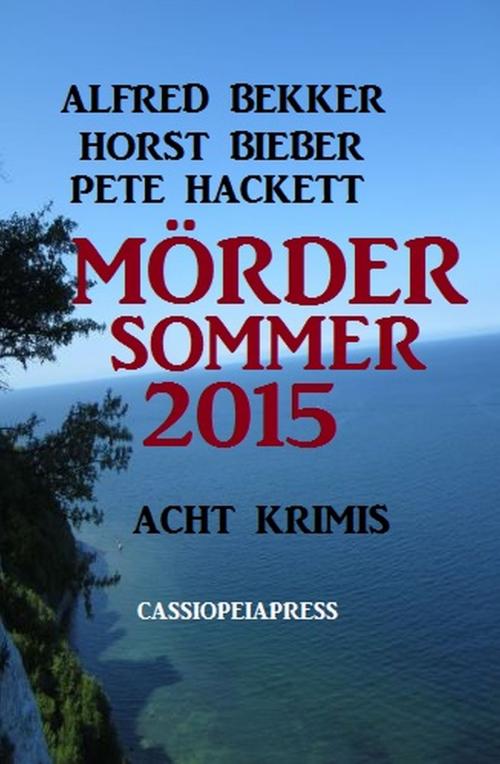 Cover of the book Mördersommer 2015 by Alfred Bekker, Pete Hackett, Horst Bieber, Uksak E-Books