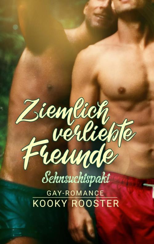 Cover of the book Ziemlich verliebte Freunde by Kooky Rooster, BookRix