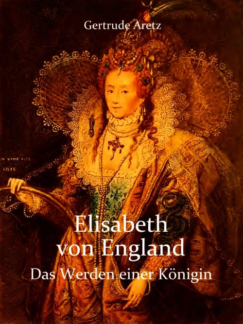 Cover of the book Elisabeth von England by Gertrude Aretz, Books on Demand