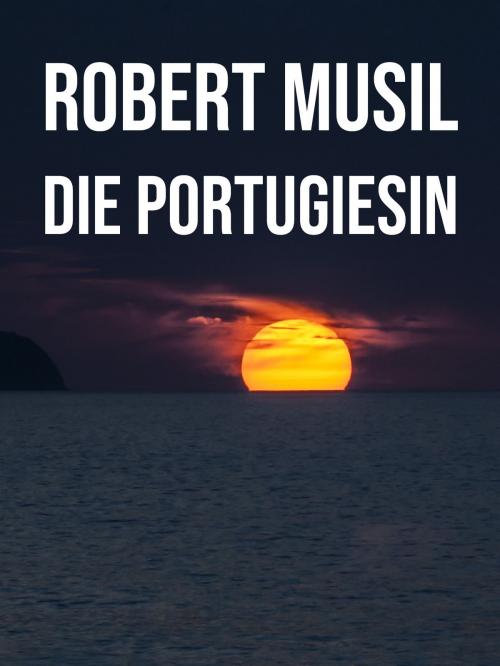 Cover of the book Die Portugiesin by Robert Musil, Books on Demand