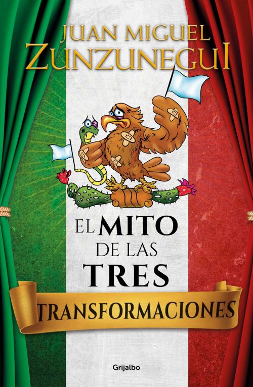 Cover of the book El mito de las tres transformaciones by Juan Miguel Zunzunegui, Penguin Random House Grupo Editorial México
