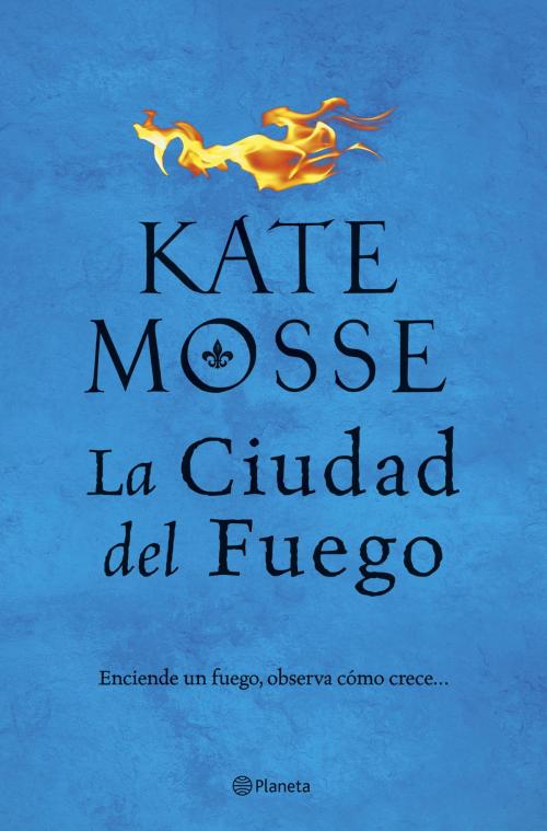 Cover of the book La ciudad del fuego by Kate Mosse, Grupo Planeta