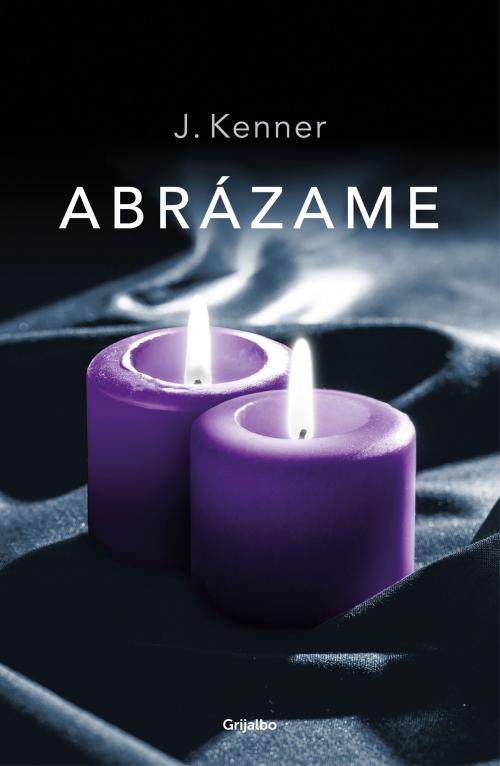 Cover of the book Abrázame (Trilogía Stark 7) by J. Kenner, Penguin Random House Grupo Editorial España