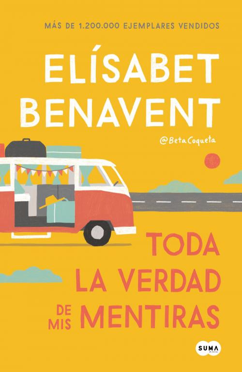 Cover of the book Toda la verdad de mis mentiras by Elísabet Benavent, Penguin Random House Grupo Editorial España