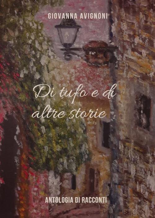 Cover of the book Di tufo e di altre storie by Giovanna Avignoni, Youcanprint