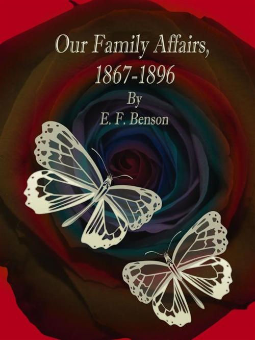 Cover of the book Our Family Affairs, 1867-1896 by E. F. Benson, Publisher s11838