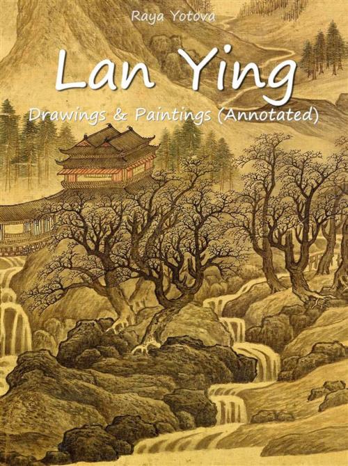 Cover of the book Lan Ying: Drawings & Paintings (Annotated) by Raya Yotova, Publisher s13381