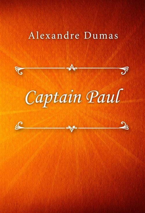 Cover of the book Captain Paul by Alexandre Dumas, Classica Libris