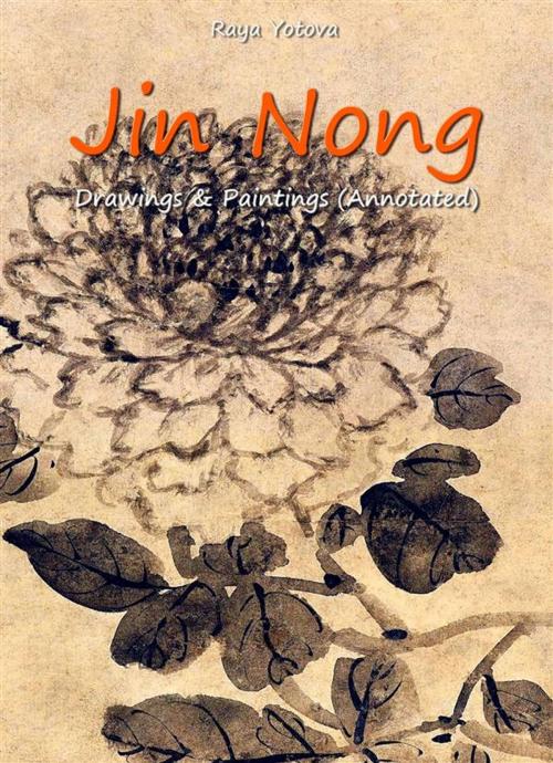 Cover of the book Jin Nong: Drawings & Paintings (Annotated) by Raya Yotova, Publisher s13381