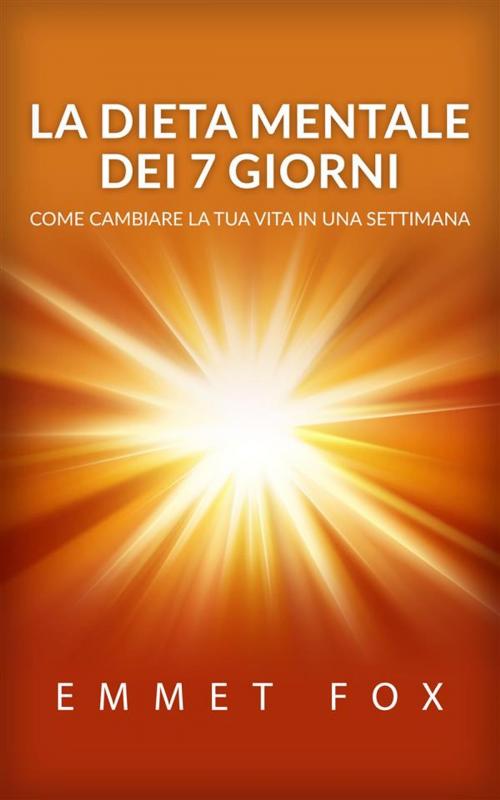 Cover of the book La Dieta mentale dei 7 giorni (tradotto) by Emmet Fox, David De Angelis