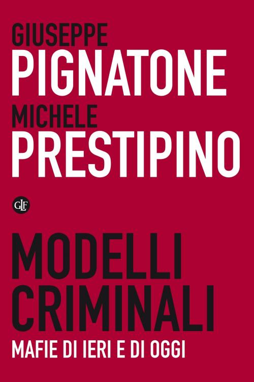 Cover of the book Modelli criminali by Michele Prestipino, Giuseppe Pignatone, Editori Laterza