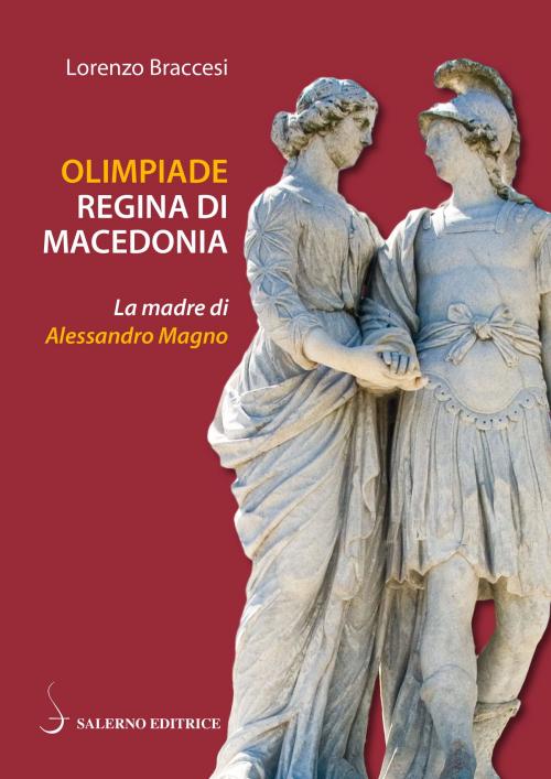 Cover of the book Olimpiade regina di Macedonia by Lorenzo Braccesi, Salerno Editrice