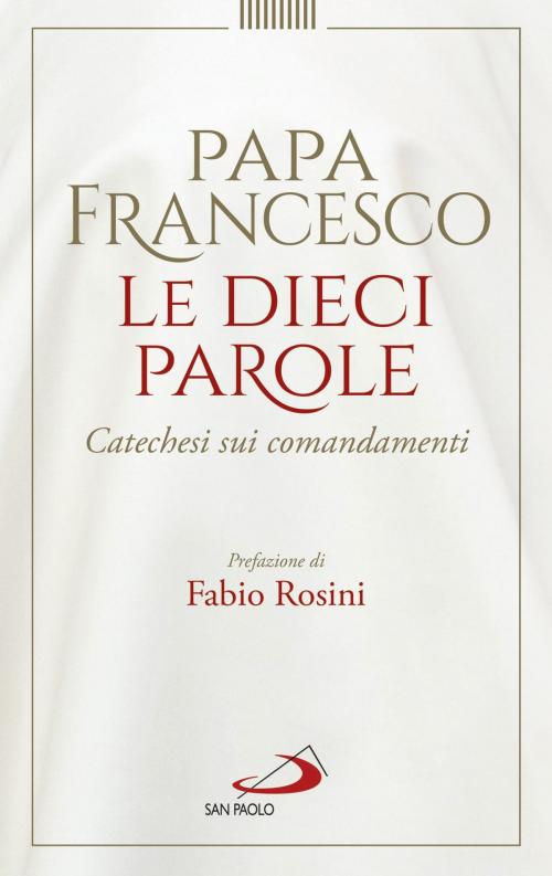 Cover of the book Le Dieci Parole by Jorge Bergoglio (Papa Francesco), San Paolo Edizioni