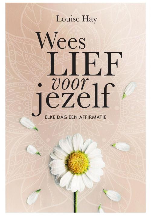 Cover of the book Wees lief voor jezelf by Louise Hay, Uitgeverij Unieboek | Het Spectrum