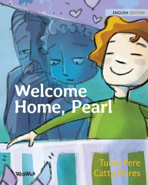 Cover of the book Welcome Home, Pearl by Tuula Pere, Wickwick Ltd