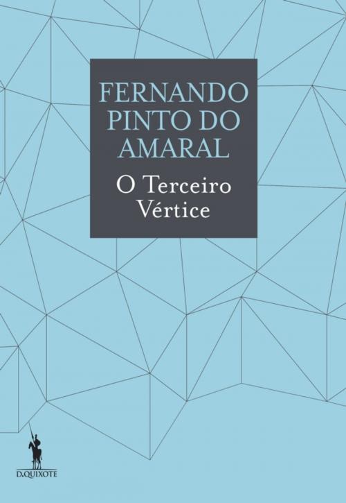 Cover of the book O Terceiro Vértice by Fernando Pinto do Amaral, D. QUIXOTE