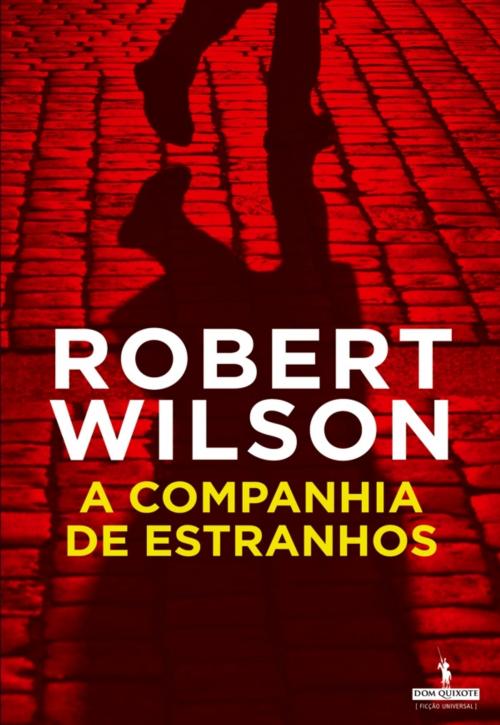 Cover of the book A Companhia de Estranhos by Robert Wilson, D. QUIXOTE