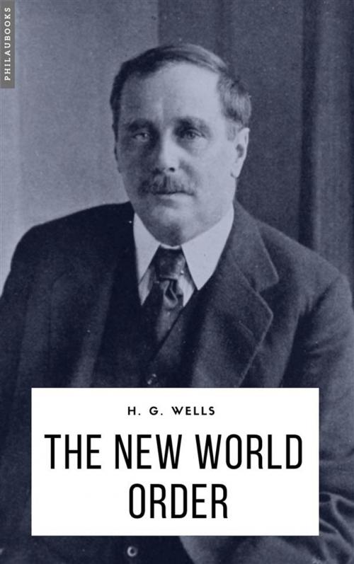 Cover of the book The New World Order by Herbert George Wells, Philaubooks