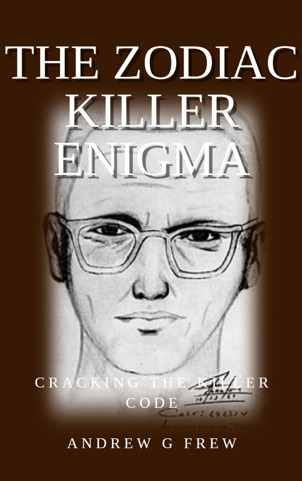 Big bigCover of The Zodiac Killer Enigma: Cracking the killer code