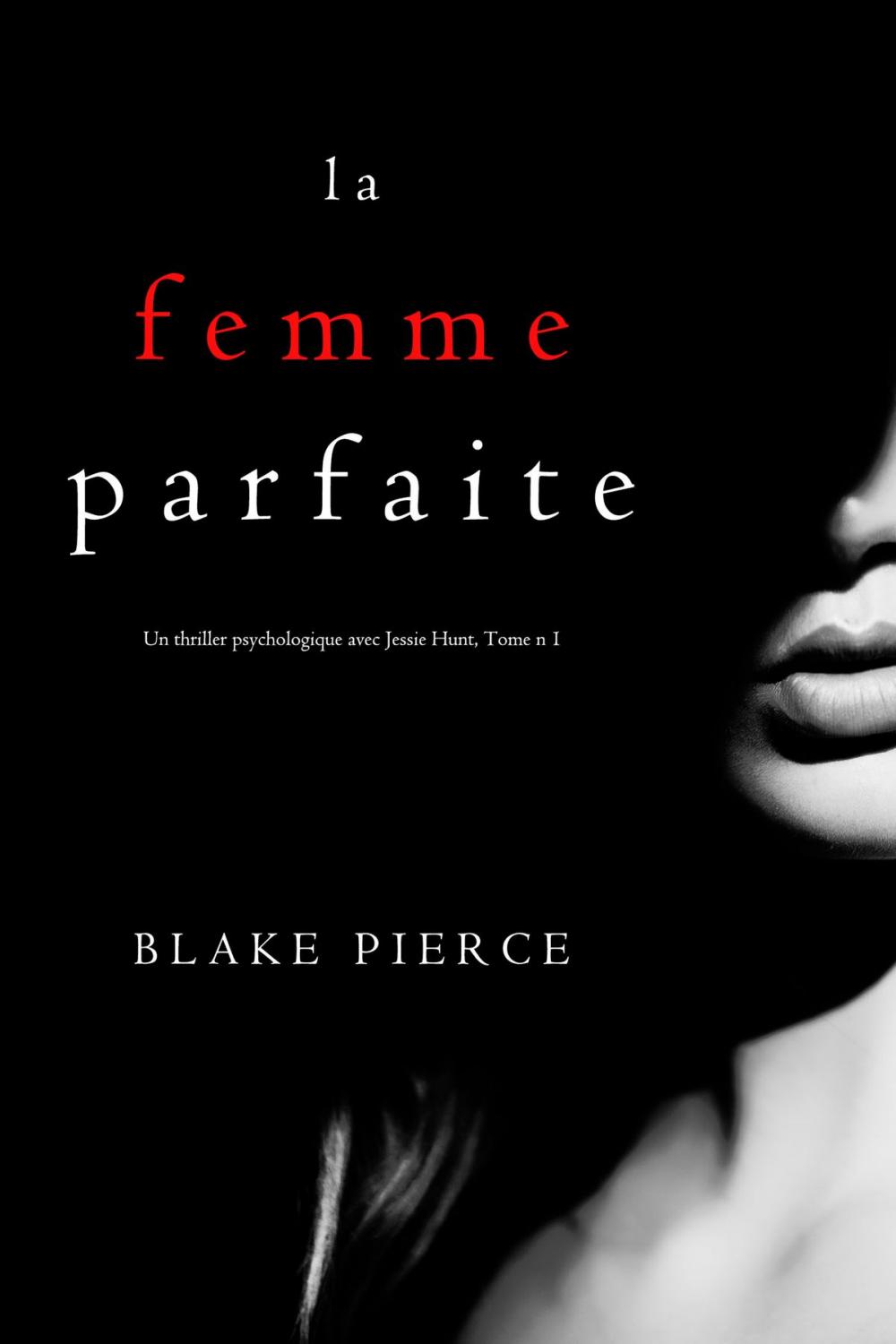 Big bigCover of La Femme Parfaite (Un thriller psychologique avec Jessie Hunt, Tome n 1)